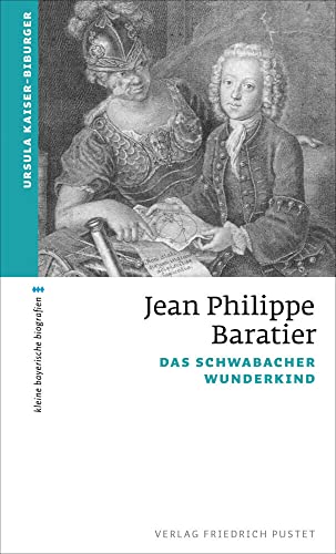 Jean Philippe Baratier: Das Schwabacher Wunderkind (kleine bayerische biografien) von Pustet, Friedrich GmbH